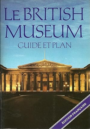 LE BRITISH MUSEUM. GUIDE ET PLAN