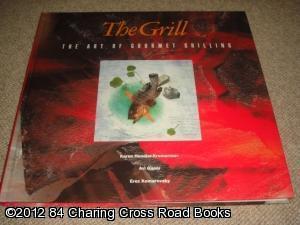 Bild des Verkufers fr The Grill, The: Art of Gourmet Grilling (1st edition 1991 hardback) zum Verkauf von 84 Charing Cross Road Books, IOBA