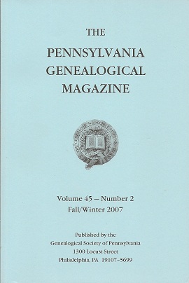 The Pennsylvania Genealogical Magazine - Fall/Winter 2007