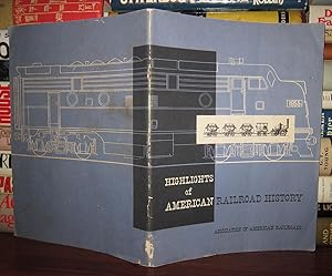 Seller image for HIGHLIGHTS OF AMERICAN RAILROAD HISTORY for sale by Rare Book Cellar
