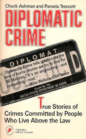 Seller image for DIPLOMATIC CRIME : True Stories of Crimes Committed By People Who Live Above the Law for sale by Grandmahawk's Eyrie