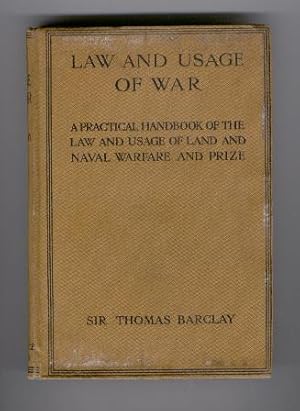 Law and Usage of War : a Practical Handbook of the Law and Usage of Land and Naval Warfare and Prize