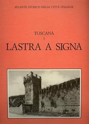 Image du vendeur pour Atlante Storico delle citt Italiane. Toscana, vol.1: LASTRA a SIGNA. mis en vente par FIRENZELIBRI SRL