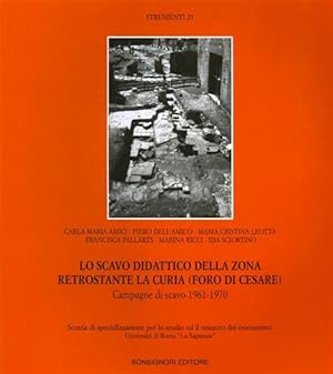 Image du vendeur pour Lo scavo didattico della zona retrostante la Curia (Foro di Cesare). Campagna di scavo 1961-1970. mis en vente par FIRENZELIBRI SRL
