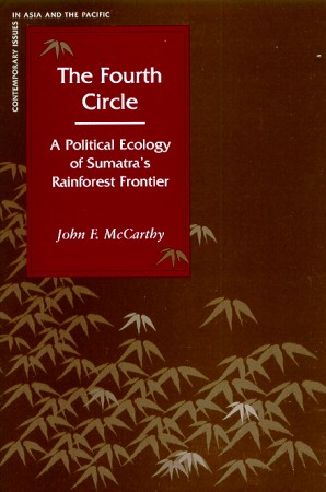 The Fourth Circle. A Political Ecology of Sumatra's Rainforest Frontier.
