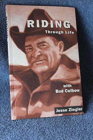 Imagen del vendedor de Riding Through Life with Bud Colbow a la venta por Wagon Tongue Books