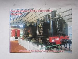 Featherston's Fell Locomotive Museum : Memories of New Zealand's Only Mountain Railway