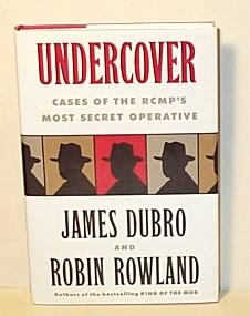 Undercover: Cases of the RCMPs Most Secret Operative