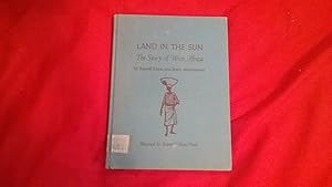 Imagen del vendedor de LAND IN THE SUN: THE STORY OF WEST AFRICA a la venta por Betty Mittendorf /Tiffany Power BKSLINEN