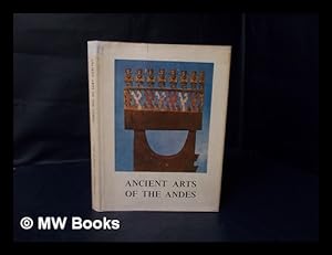 Seller image for Ancient Arts of the Andes / with an Introduction by Rene D'Harnoncourt ; the Museum of Modern Art, New York, in Collaboration with the California Palace of the Legion of Honor, San Francisco and the Minneapolis Institute of Arts for sale by MW Books Ltd.