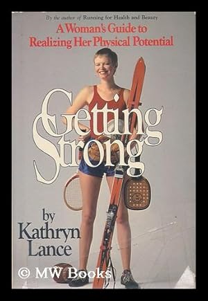 Bild des Verkufers fr Getting Strong : a Woman's Guide to Realizing Her Physical Potential / by Kathryn Lance zum Verkauf von MW Books Ltd.