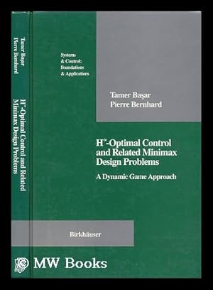 Seller image for H [Infinity Symbol]-Optimal Control and Related Minimax Design Problems : a Dynamic Game Approach for sale by MW Books Ltd.