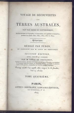 Image du vendeur pour Voyage de dcouvertes aux Terres Australes, Fait Par Ordre Du Gouvernement, Sur Les Covettes Le Geographe, Le Naturaliste, et La Goelette Le Casuarina, Pendant Les annees 1800, 1801, 1803 et 1804. Historique: Tome Quatrieme. mis en vente par Tinakori Books