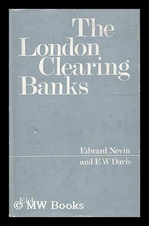 Seller image for The London Clearing Banks, by Edward Nevin and E. W. Davis for sale by MW Books Ltd.