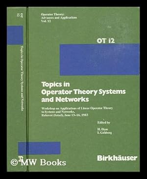 Immagine del venditore per Topics in Operator Theory Systems and Networks : Workshop on Applications of Linear Operator Theory to Systems and Networks, Reh Ovot (Israel) , June 13-16, 1983 / Edited by H. Dym, I. Gohberg venduto da MW Books Ltd.