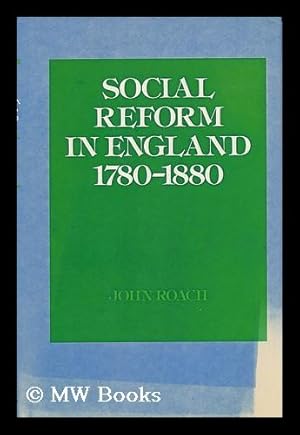 Bild des Verk�ufers f�r Social Reform in England, 1780-1880 / by John Roach zum Verkauf von MW Books