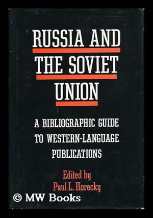 Image du vendeur pour Russia and the Soviet Union; a Bibliographic Guide to Western-Language Publications. Paul L. Horecky, Editor. [Contributors: Robert V. Allen and Others] mis en vente par MW Books