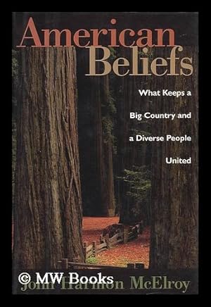 Seller image for American Beliefs : What Keeps a Big Country and a Diverse People United / John Harmon McElroy for sale by MW Books