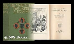 Seller image for The Vizier of the Two-Horned Alexander / by Frank R. Stockton ; Illustrated by Reginald B. Birch for sale by MW Books