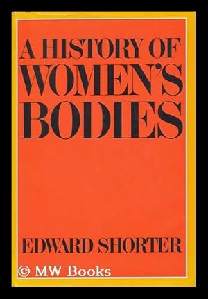 Bild des Verkufers fr A History of Women's Bodies / Edward Shorter zum Verkauf von MW Books