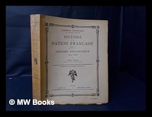 Seller image for Histoire Diplomatique, 1515-1928 : Illustrations Et Couleurs De Madame Camille Hanotaux Et Georges Jeanniot, Illustrations En Noir De Gabriel Hanotaux Fils for sale by MW Books