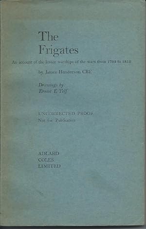 Bild des Verkufers fr THE FRIGATES: An Account of the Lesser Warships of the Wars from 1793 to 1815 zum Verkauf von Bay Books