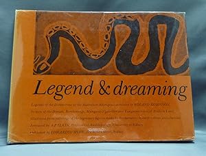 Legend and Dreaming; Legends of the Dream-time of the Australian Aborigines as Related to Roland ...