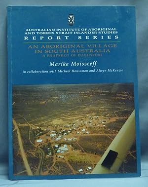 An Aboriginal Village in South Australia: A Snapshot of Davenport; Australian Institute of Aborig...
