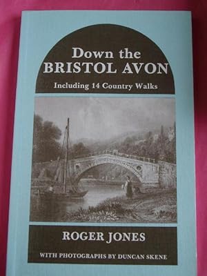 Image du vendeur pour Down the Bristol Avon: Including 14 Country Walks mis en vente par LOE BOOKS