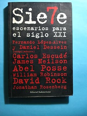 Seller image for SIETE ESCENARIOS PARA EL SIGLO XXI. (JANES NEILSON + ABEL POSSE + WILLIAM ROBINSON + JONATHAN ROSENBERG + CARLOS ESCUD + DAVID ROCK for sale by Ernesto Julin Friedenthal