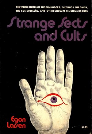 Seller image for Strange Sects and Cults : [The Weird Beliefs of the Dukhobors, The Thugs, The Amish, The Rosicrucians, and Other Unusual Religious Groups] A Study of Their Origins and Influence. for sale by Joseph Valles - Books