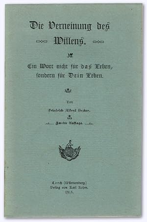 Die Verneinung des Willens. Ein Wort, nicht für das Leben, sondern für Dein Leben. 2. Aufl.