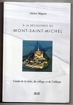 Bild des Verkufers fr A la dcouverte du Mont-Saint-Michel - Guide de la baie, du village et de l'abbaye zum Verkauf von MAGICBOOKS