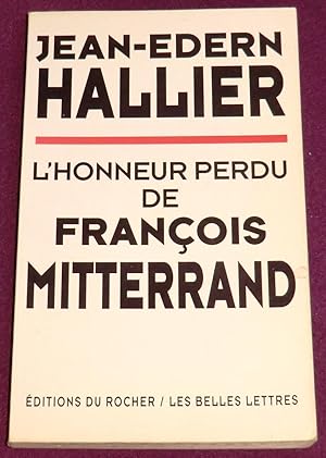 Image du vendeur pour L'HONNEUR PERDU DE FRANCOIS MITTERRAND mis en vente par LE BOUQUINISTE