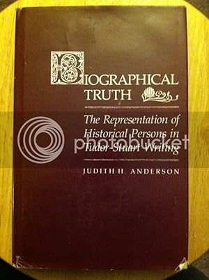 Biographical Truth: The Representation of Historical Persons in Tudor-Stuart Writing