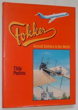 Image du vendeur pour FOKKER - AIRCRAFT BUILDERS TO THE WORLD (originally published as Fokker bouwer aan de wereldluchtvaart) mis en vente par A Book for all Reasons, PBFA & ibooknet