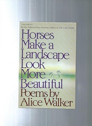 HORSES MAKE A LANDSCAPE LOOK MORE BEAUTIFUL : poems