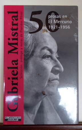 Imagen del vendedor de GABRIELA MISTRAL: 50 PROSAS EN EL MERCURIO 1921 - 1956 a la venta por RON RAMSWICK BOOKS, IOBA