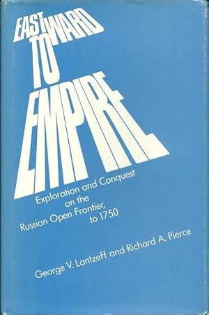 Image du vendeur pour Eastward to Empire: Exploration and Conquest on the Russian Open Frontier, 10 1750 mis en vente par Culpepper Books