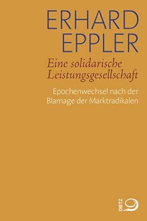 Bild des Verkufers fr Eine solidarische Leistungsgesellschaft : Epochenwechsel nach der Blamage der Marktradikalen zum Verkauf von AHA-BUCH GmbH