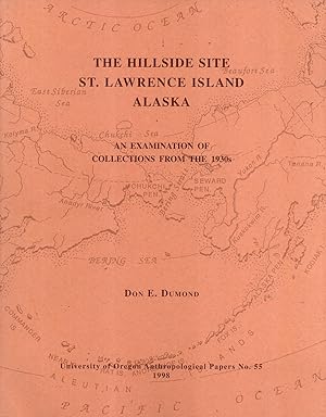 Immagine del venditore per The Hillside Site, St. Lawrence Island, Alaska: An examination of collections from the 1930s (University of Oregon anthropological papers, 55) venduto da Masalai Press