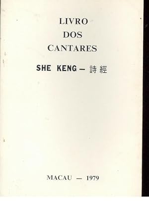 LIVRO DOS CANTARES. SHE KENG. Introdução, Texto Em Alfabeto e Caracteres. Tradução Portuguesa e N...