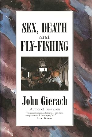 Bild des Verkufers fr SEX, DEATH, AND FLY-FISHING. By John Gierach. zum Verkauf von Coch-y-Bonddu Books Ltd