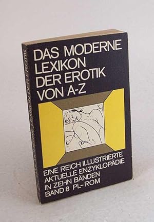 Imagen del vendedor de Das moderne Lexikon der Erotik von A-Z : Eine reich ill. aktuelle Enzyklopdie in 10 Bdn : 8. Band Pl-Rom / [Hrsg. unter Leitg v. Lo Duca. Bearb. v. Maria Schulte] a la venta por Versandantiquariat Buchegger