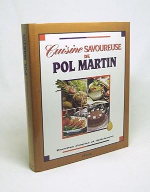 Image du vendeur pour Cuisine Savoureuse De Pol Martin : Recettes Simples et Dlicieuses mis en vente par Versandantiquariat Buchegger