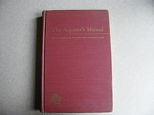 The Adjuster's Manual. For Evaluation of Accident & Sickness Claims