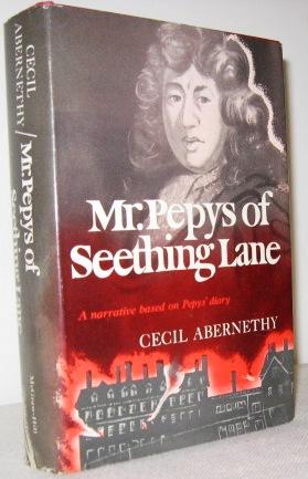 Mr. Pepys Of Seething Lane, A Narrative Based on Pepys' Diary