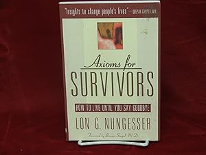 Immagine del venditore per Axioms for Survivors How to Live Until You Say Go venduto da Lifeways Books and Gifts