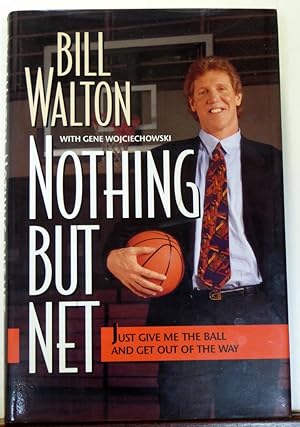 Seller image for NOTHING BUT NET: JUST GIVE ME THE BALL AND GET OUT OF THE WAY [SIGNED] for sale by RON RAMSWICK BOOKS, IOBA