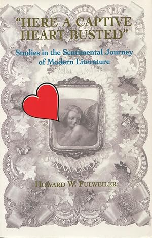 Bild des Verkufers fr Here a Captive Heart Busted" : Studies in the Sentimental Journey of Modern Literature zum Verkauf von Kenneth A. Himber